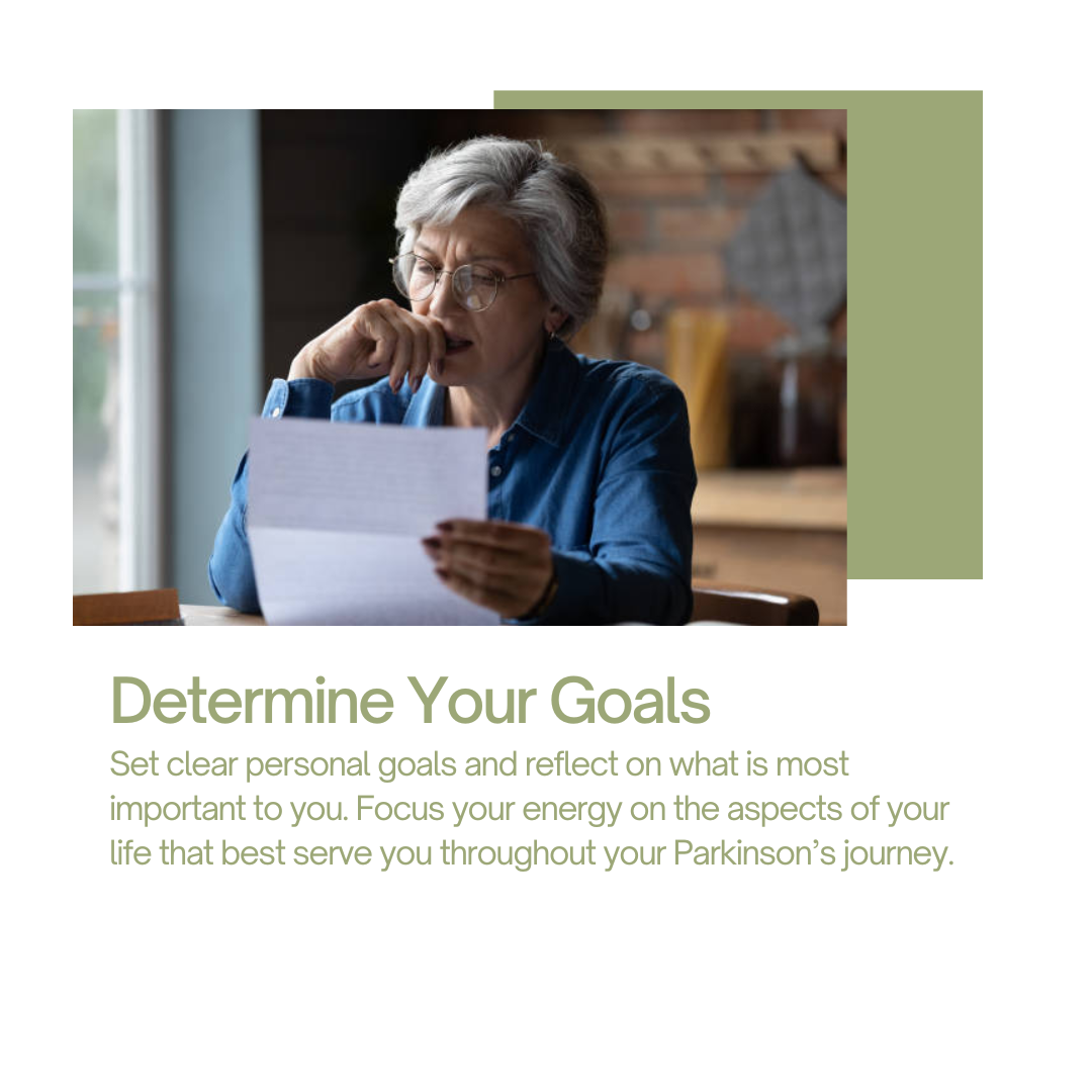 Woman with Parkinson's disease looking at a paper. Text below reads, "Determine Your Goals: Set clear personal goals and reflect on what is most important to you. Focus your energy on the aspects of your life that best serve you throughout your Parkinson’s journey. "
